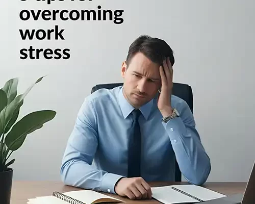 5 Tips For Overcoming Work Stress